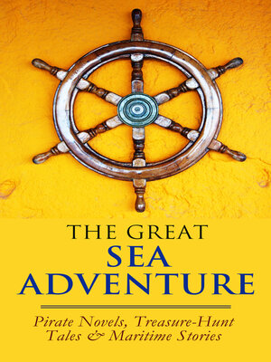 cover image of THE GREAT SEA ADVENTURE--Pirate Novels, Treasure-Hunt Tales & Maritime Stories